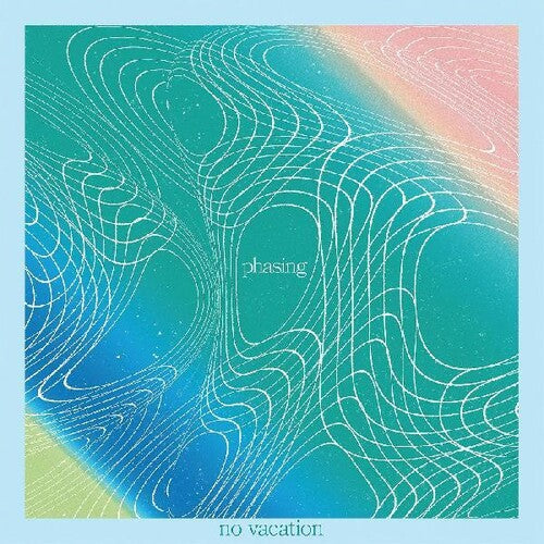 No Vacation: Phasing - { VINYL }