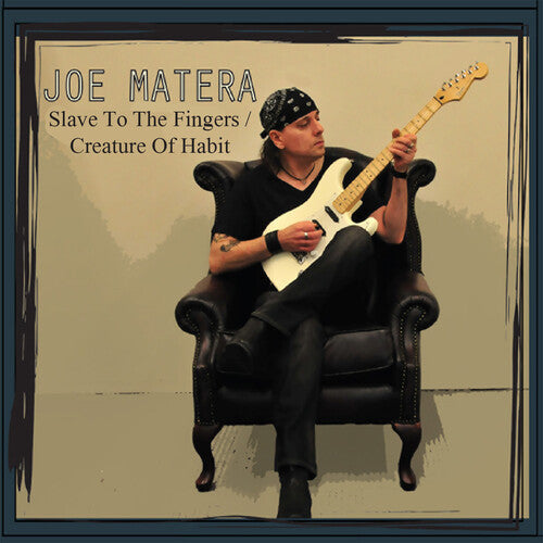 Joe Matera: Slave To The Fingers / Creature Of Habit - COMPACT DISCS