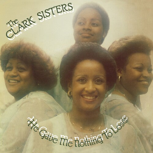 The Clark Sisters: He Gave Me Nothing To Lose -VINYL