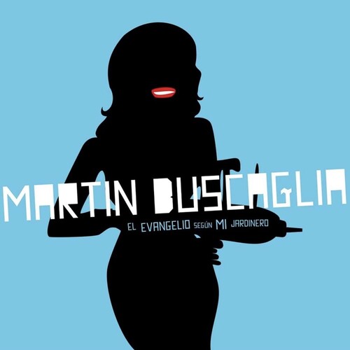 Martin Buscaglia: El Evangelio Segun Mi Jardinero -VINYL