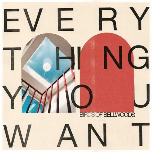 Birds of Bellwoods: Everything You Want - COMPACT DISCS
