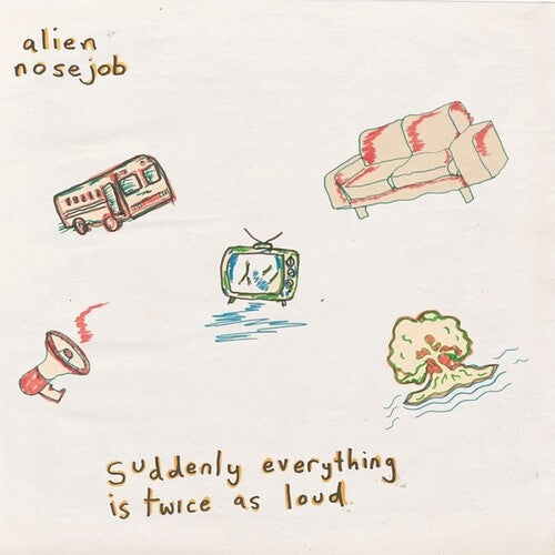Alien Nosejob: Suddenly Everything Is Twice As Loud -VINYL
