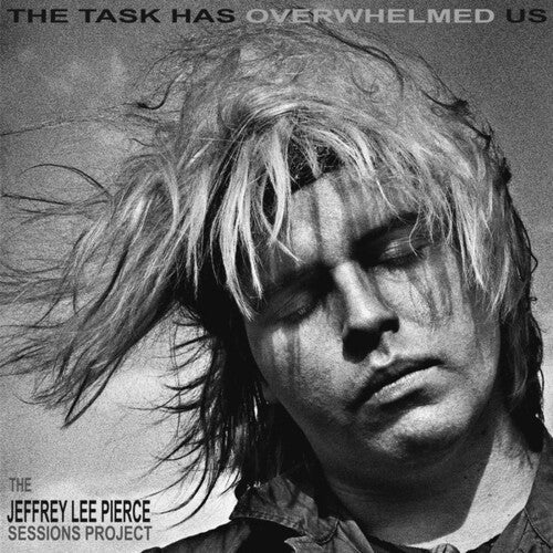 Jeffrey Lee Pierce: The Task Has Overwhelmed Us -VINYL