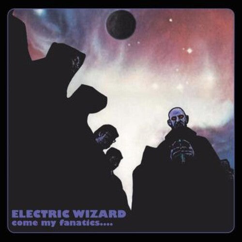 Electric Wizard: Come My Fanatics -VINYL