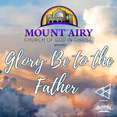 Mount Airy Church of God in Christ Mass Choir: Glory Be To The Father - COMPACT DISCS