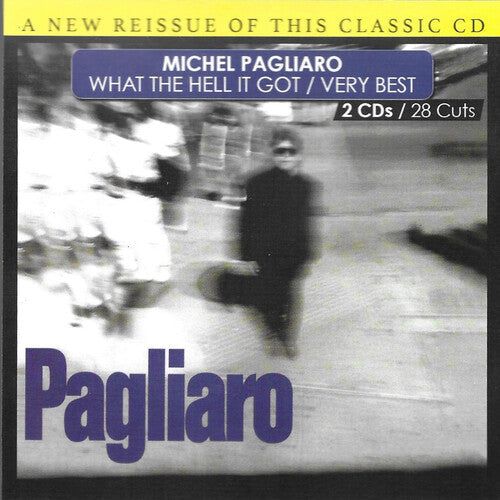 Michel Pagliaro: What the Hell I Got-Very Best-28 Cuts - COMPACT DISCS