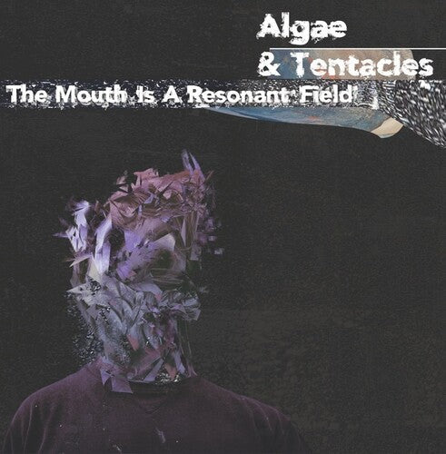 Algae & Tentacles: The Mouth Is A Resonant Field -VINYL