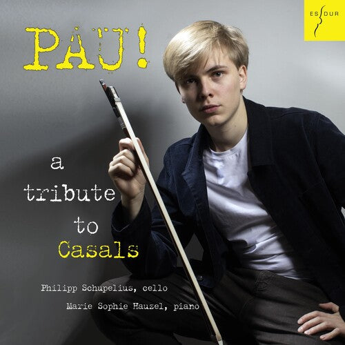 Philipp, Schupelius / Hauzel, Marie Sophie: Pau A Tribute To Casals - COMPACT DISCS