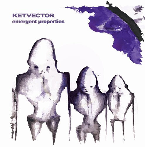 Ketvector: Emergent Properties -VINYL