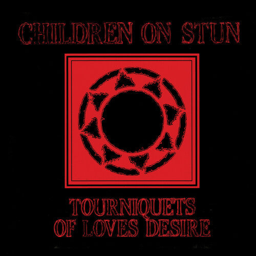 Children on Stun: Tourniquets Of Love's Desire -VINYL