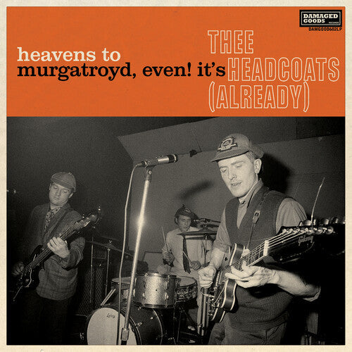 Thee Headcoats: Heavens To Murgatroyd, Even! It's Thee Headcoats! (Already) - COMPACT DISCS