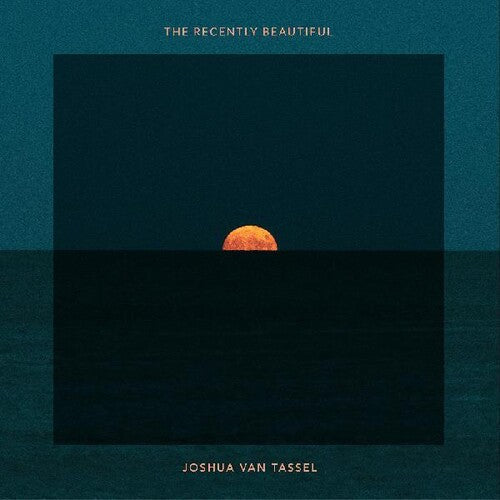 Joshua Van Tassel: The Recently Beautiful -VINYL