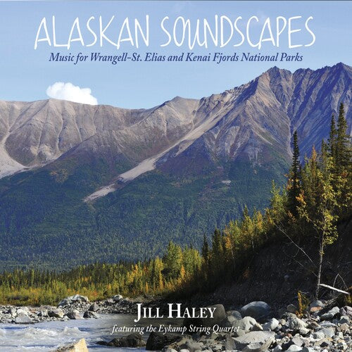 Jill Haley: Alaskan Soundscapes: Music For Wrangell-st. Elias  and Kenai Fjords   National Parks - COMPACT DISCS
