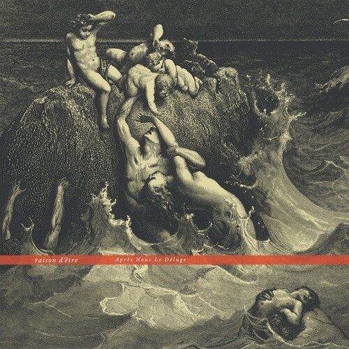 Raison d'Etre: Apres Nous Le Deluge -VINYL