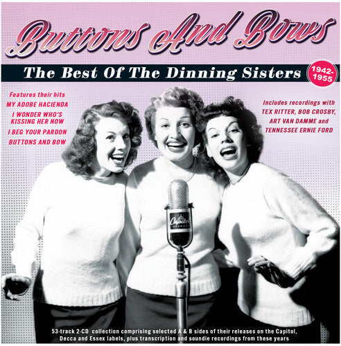 The Dinning Sisters: Buttons And Bows:the Best Of The Dinning Sisters 1942-55 - COMPACT DISCS