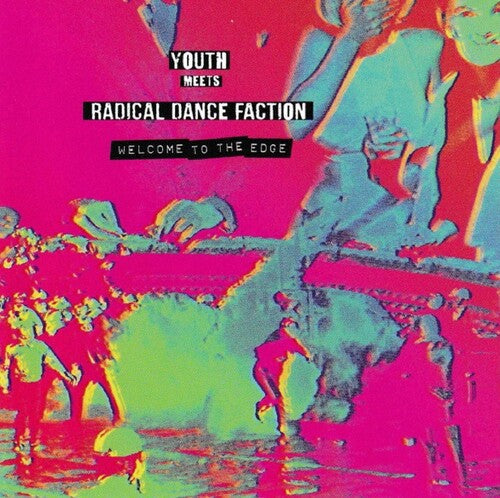 Youth Meets Radical Dance Faction: Welcome To The Edge - COMPACT DISCS
