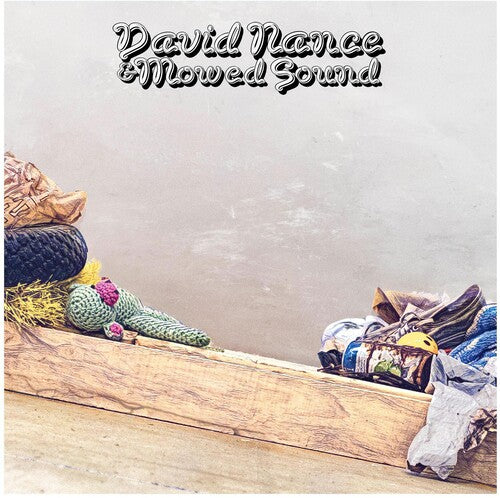 David Nance: David Nance & Mowed Sound - { VINYL }