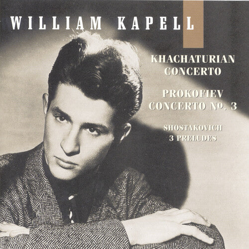 William Kapell: Vol 4: Concerto / Concerto 3 / 3 Preludes Op 34 - CD