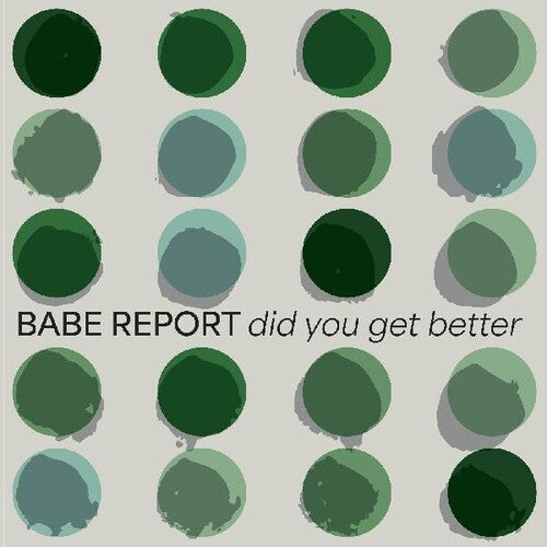Babe Report: Did You Get Better - { VINYL }