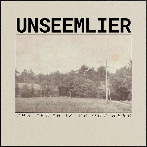 Unseemlier: The Truth Is We Out Here - CD