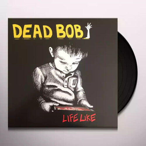 Dead Bob: Life Like - { VINYL }