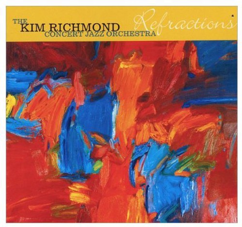 Kim Richmond Concert Jazz Orchestra: Refractions - COMPACT DISCS