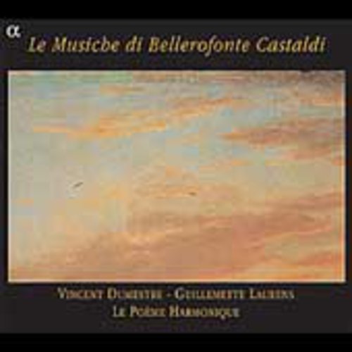 Le Po me Harmonique: Music of Bellerofronte Castaldi - COMPACT DISCS