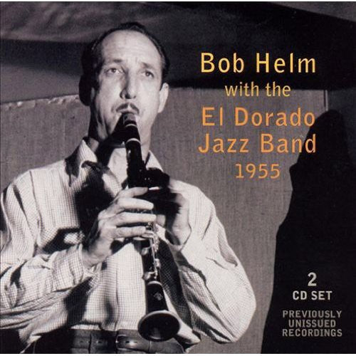 Bob Helm with the El Dorado Jazz Band: 1955 - COMPACT DISCS