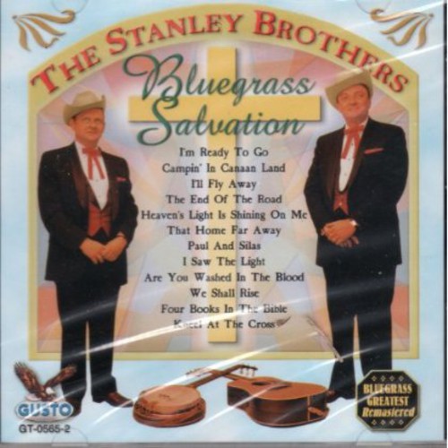 The Stanley Brothers: Bluegrass Salvation: I'm Ready to Go - CD