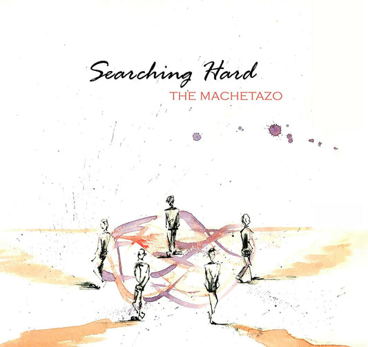 Machetazo: Searching Hard - COMPACT DISCS