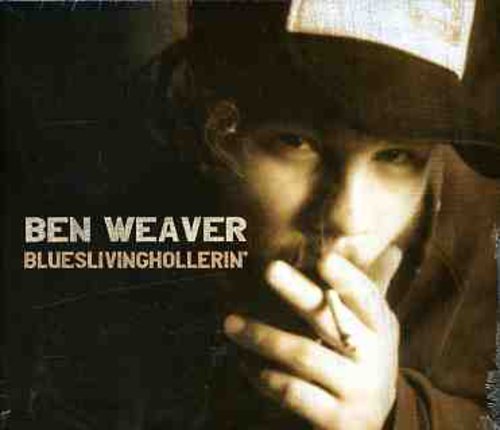 Ben Weaver: Blueslivinghollerin - COMPACT DISCS