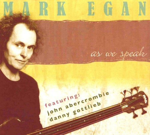 Mark Egan: As We Speak - COMPACT DISCS